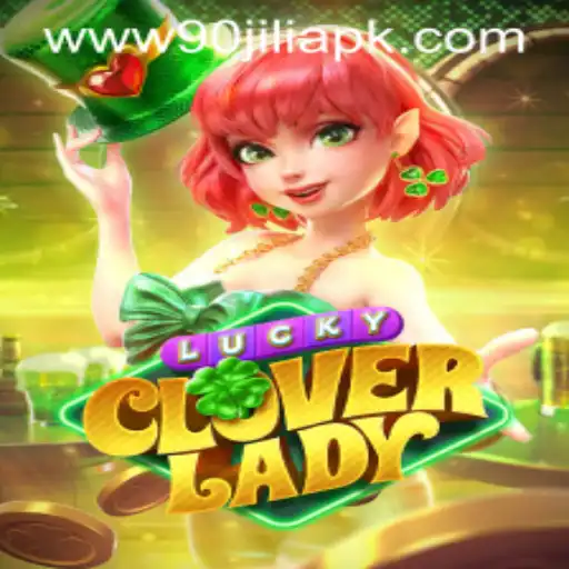 Exploring the World of LuckyCloverLady and the Appeal of 90jili APK